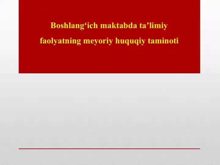 Boshlangʻich maktabda taʼlimiy faolyatning meyoriy huquqiy taminoti