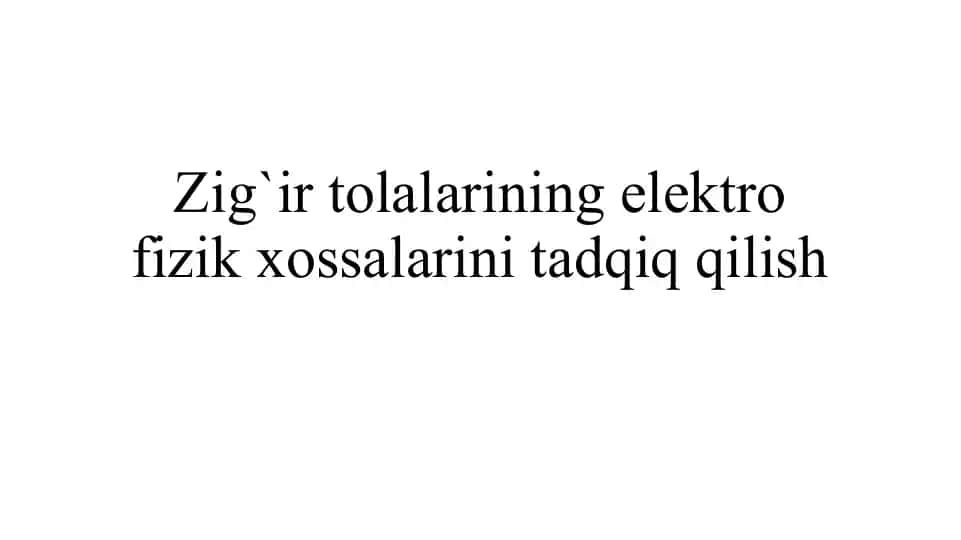Zig`irtolalarining elektrofizik xossalarini tadqiq qilish