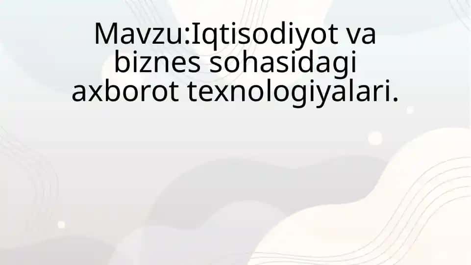 Iqtisodiyot va biznes sohasidagi axborot texnologiyalari