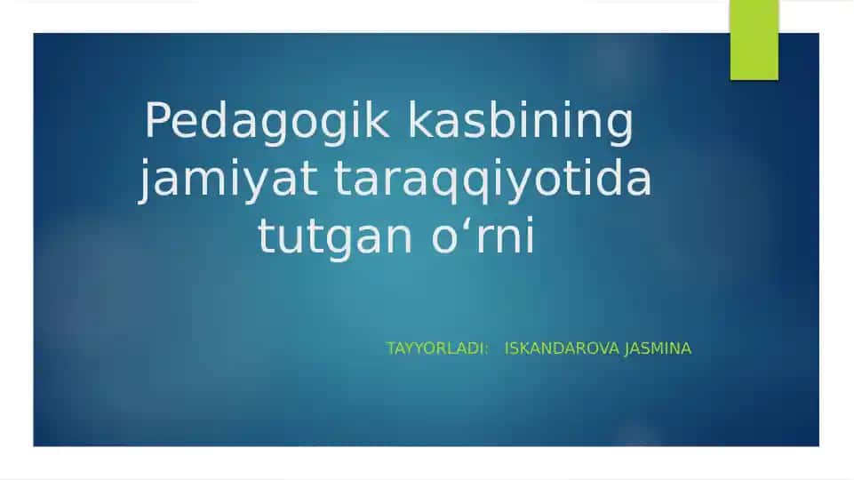 Pedagogik kasbining jamiyat taraqqiyotida tutgan oʻrni