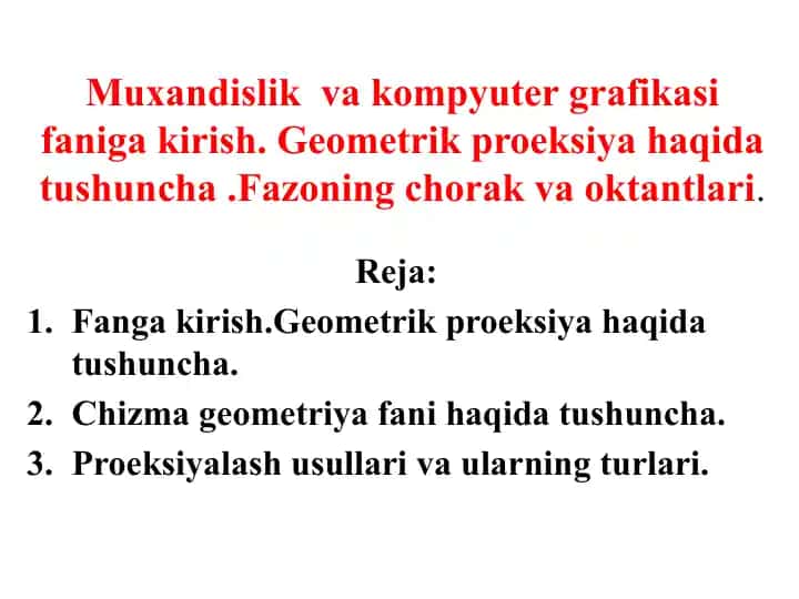 Muxandislik va kompyuter grafikasi faniga kirish. Geometrik proeksiya haqida