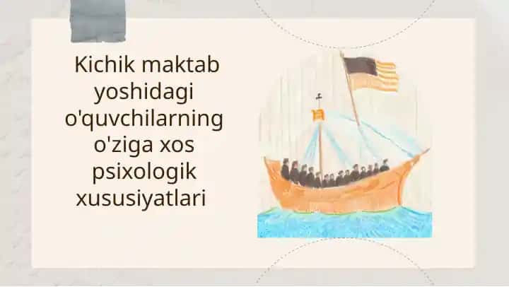Kichik maktab yoshidagi o'quvchilarning o'ziga xos psixologik xususiyatlari