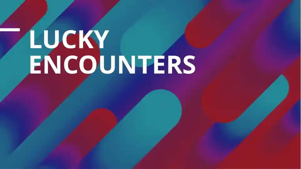 Lucky Encounters