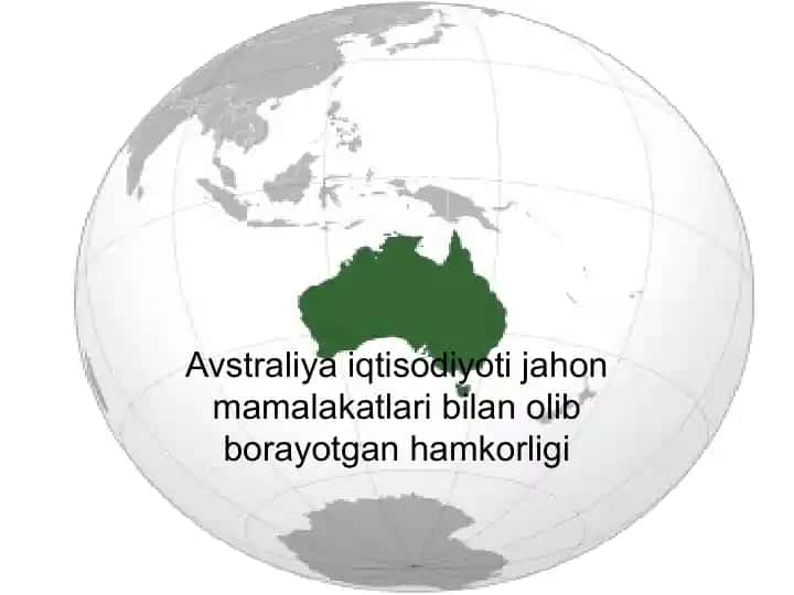 Avstraliya iqtisodiyoti jahon mamalakatlari bilan olib borayotgan hamkorligi