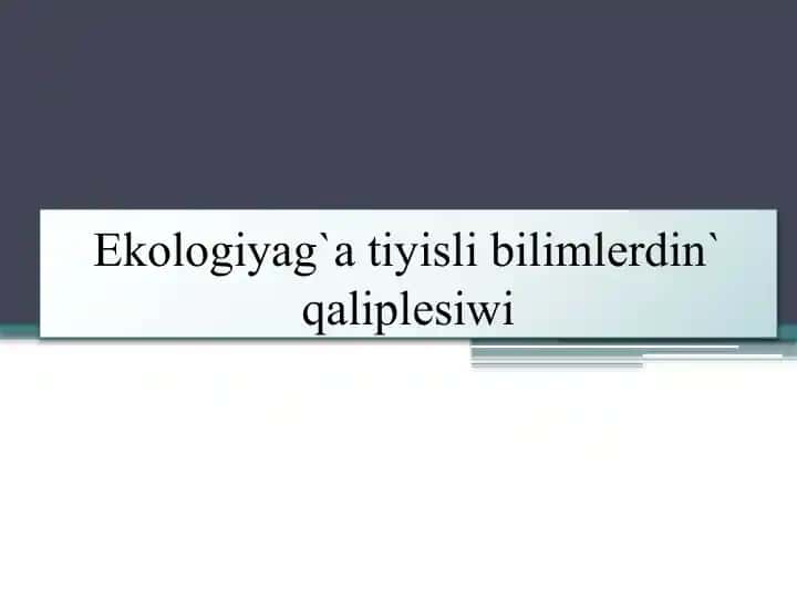 Ekologiyag'a tiyisli bilimlerdagi qaliplesiwi