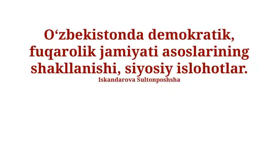 Oʻzbekistonda demokratik, fuqarolik jamiyati asoslarining shakllanishi, siyosiy islohotlar