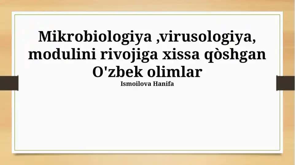 Mikrobiologiya va virusologiya modulini rivojiga xissa qòshgan O'zbek olimlar