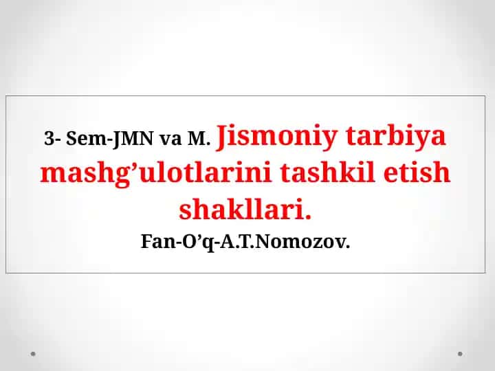 Sem-JMN va M. Jismoniy tarbiya mashg’ulotlarini tashkil etish shakllari