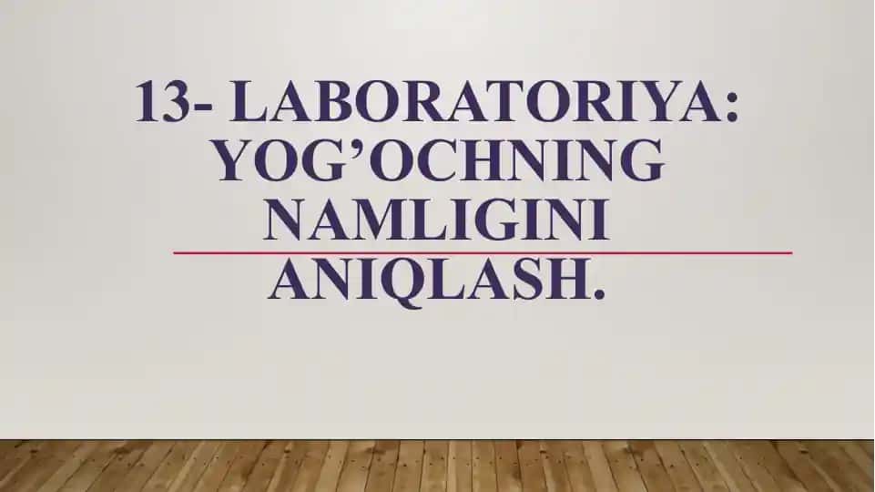 13-LABORATORIYA: Yog’ochning namligini aniqlash