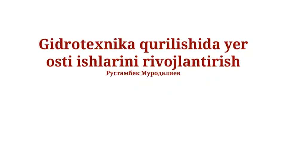 Gidrotexnika qurilishida yer osti ishlarini rivojlantirish