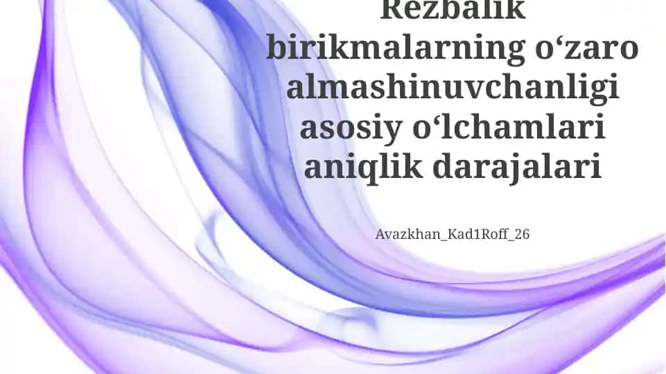 Rezbalik birikmalarning oʻzaro almashinuvchanligi asosiy oʻlchamlari aniqlik darajalari