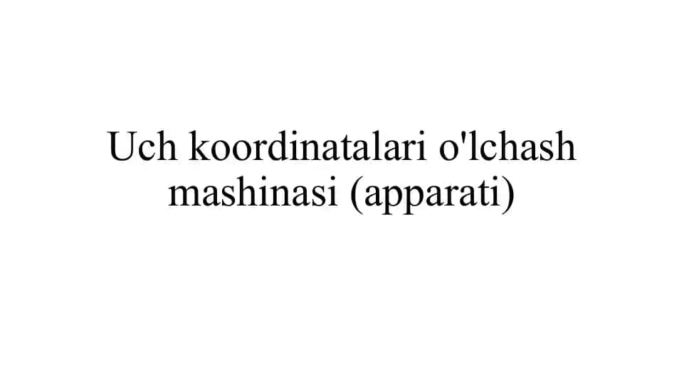 Uch koordinatalari o'lchash mashinasi(apparati)