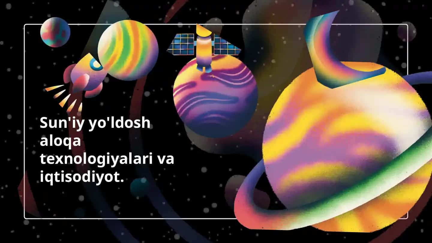 Sun'iy yo'ldosh texnologiyalari va iqtisodiyot