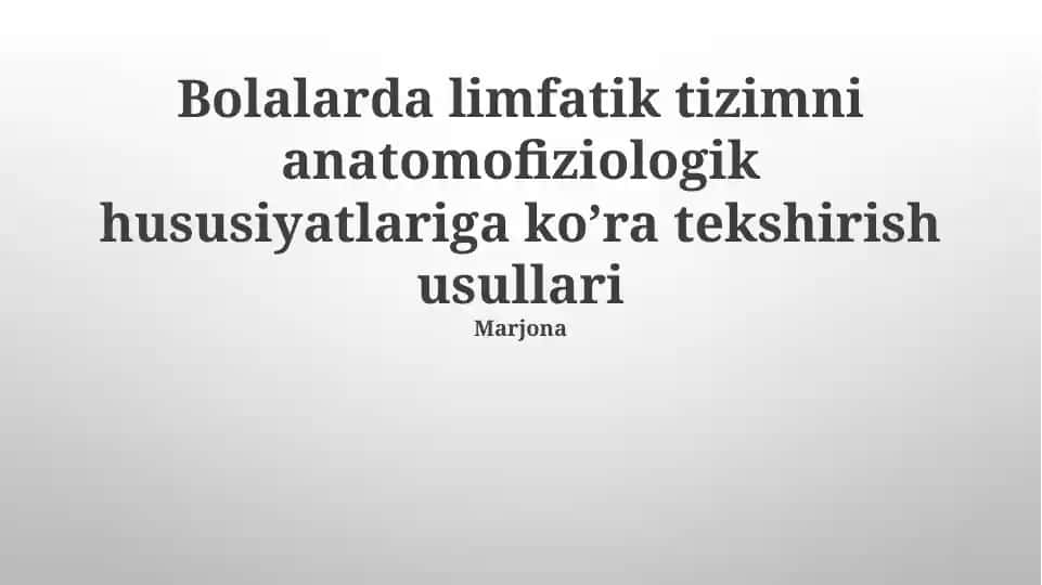 Bolalarda limfatik tizimni anatomofiziologik hususiyatlariga ko’ra tekshirish usullari