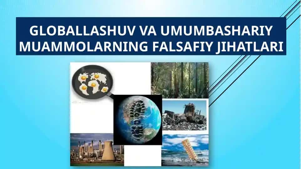 Globallashuv va umumbashariy muammolarning falsafiy jihatlari