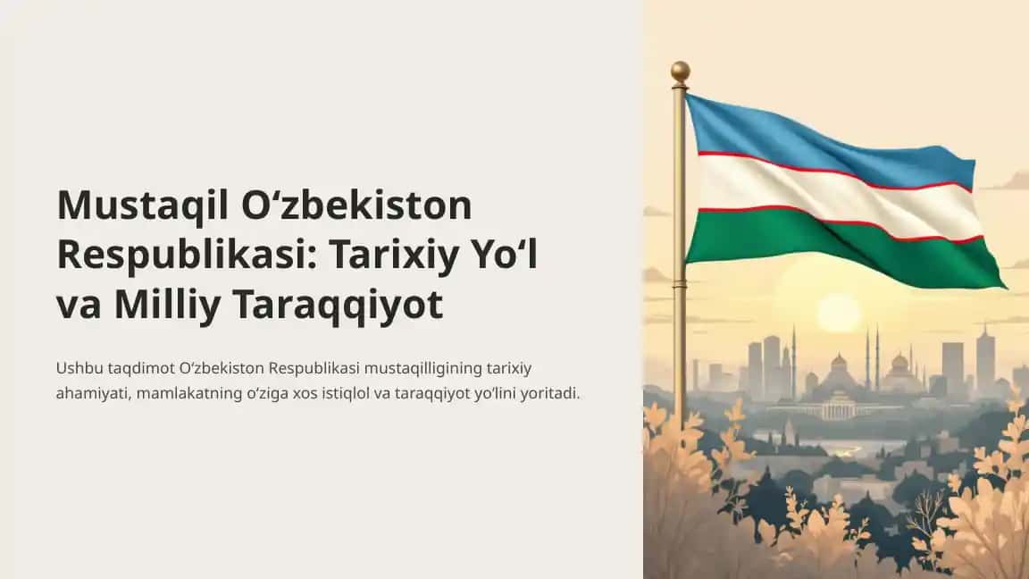 Mustaqil O‘zbekiston Respublikasi: Tarixiy Yo‘l va Milliy Taraqqiyot