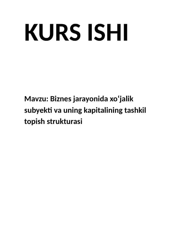 Biznes jarayonida xo‘jalik subyekti va uning kapitalining tashkil topish strukturasi