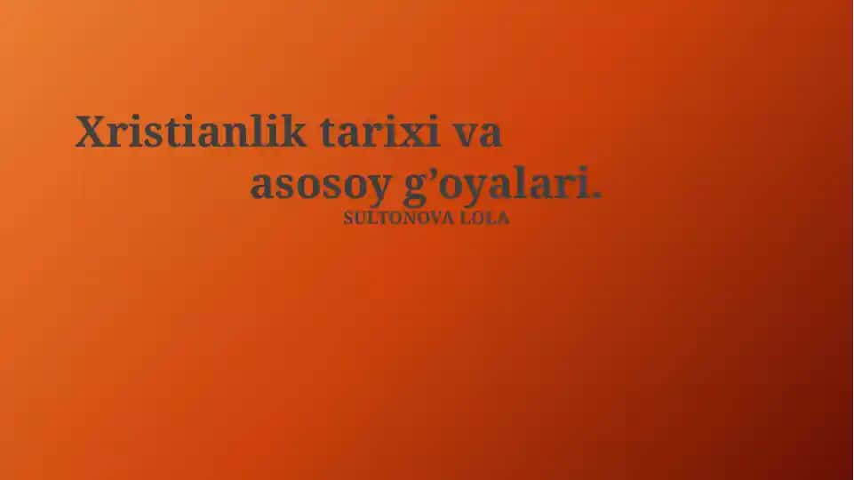 Xristianlik tarixi va asosiy g’oyalari