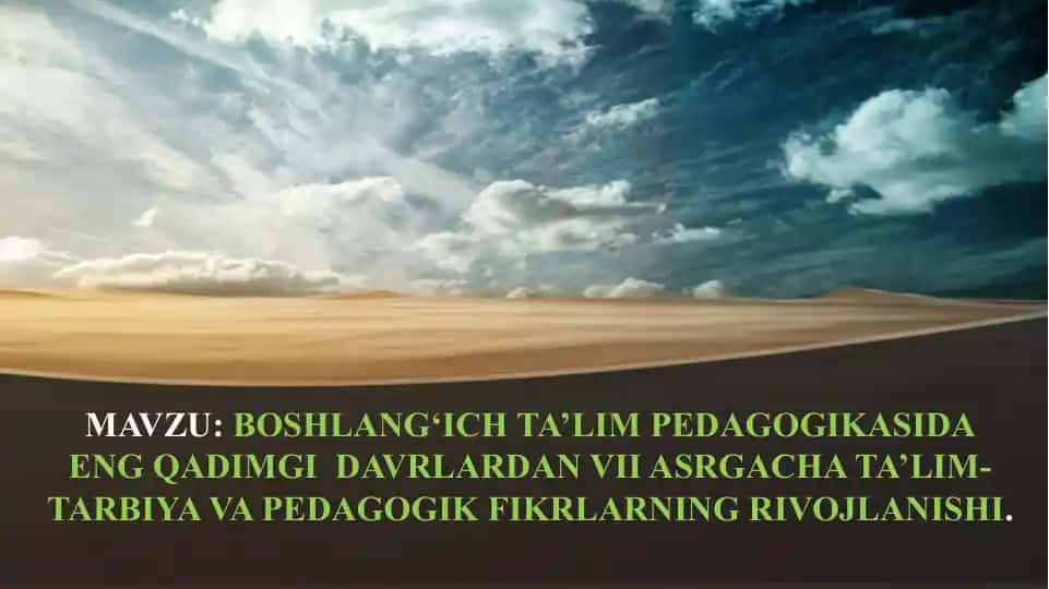 Boshlang‘ich ta’lim pedagogikasida eng qadimgi davrlardan VII asrgacha ta’lim-tarbiya va pedagogik fikrlarning rivojlanishi