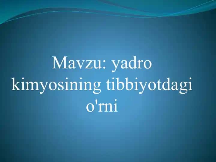 Yadro kimyosining Tibbiyotdagi o'rni