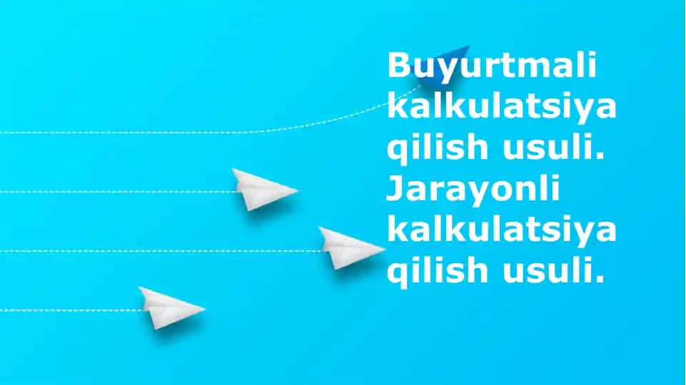 Ish buyurtmasi va jarayonli tannarx usullari