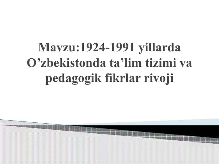 1924-1991 yillarda O’zbekistonda ta’lim tizimi va pedagogik fikrlar rivoji