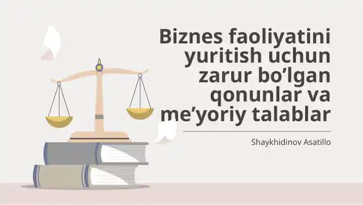 Biznes faoliyatini yuritish uchun zarur bo’lgan qonunlar va me’yoriy talablar