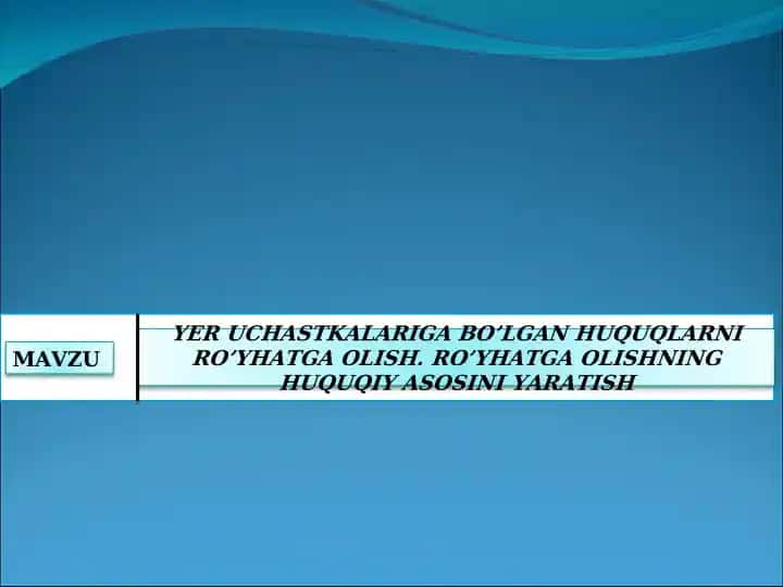 YER UCHASTKALARIGA BO’LGAN HUQUQLARNI RO’YHATGA OLISH. RO’YHATGA OLISHNING HUQUQIY ASOSINI YARATISH