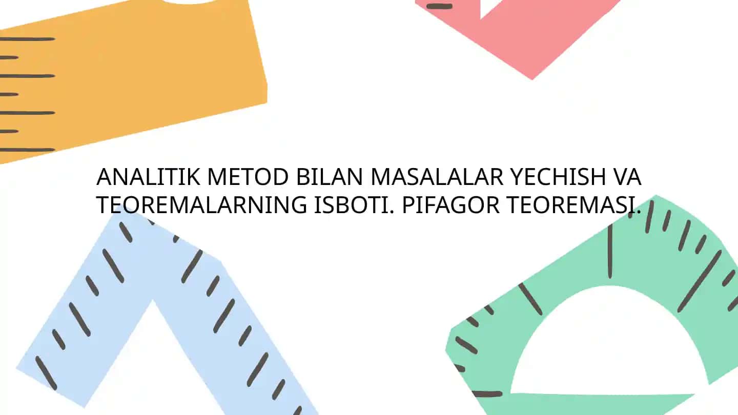 ANALITIK METOD BILAN MASALALAR YECHISH VA TEOREMALARNING ISBOTI. PIFAGOR TEOREMASI