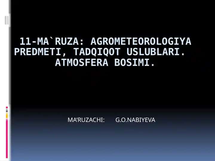 11-ma’ruza: Agrometeorologiya predmeti, tadqiqot uslublari va atmosfera bosimi