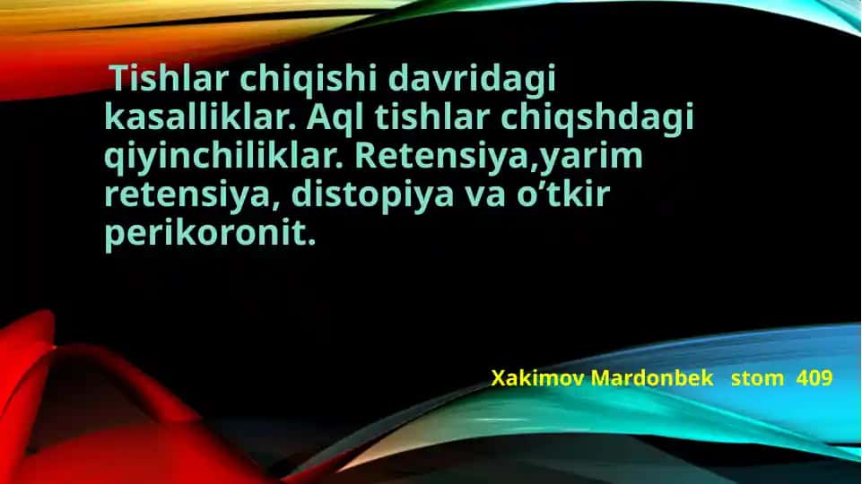 Tishlarchiqishidagi kasalliklar va aqltishlarchiqshdagiqiyinchiliklar