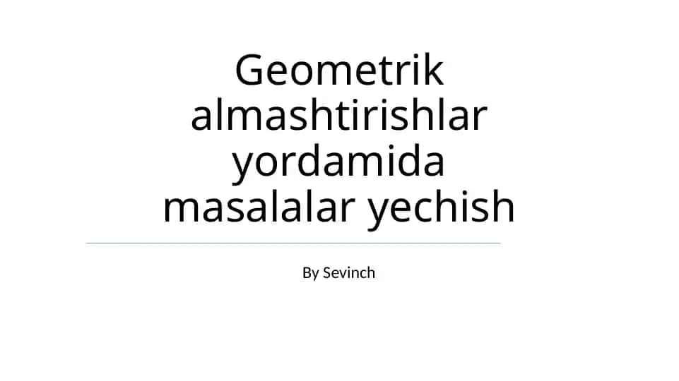 Geometrik almashtirishlar yordamida masalalar yechish