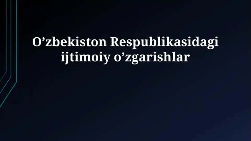 O'zbekiston Respublikasidagi ijtimoiy o’zgarishlar