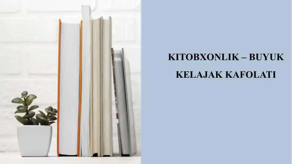 KITOBXONLIK–BUYUK KELAJAK KAFOLATI