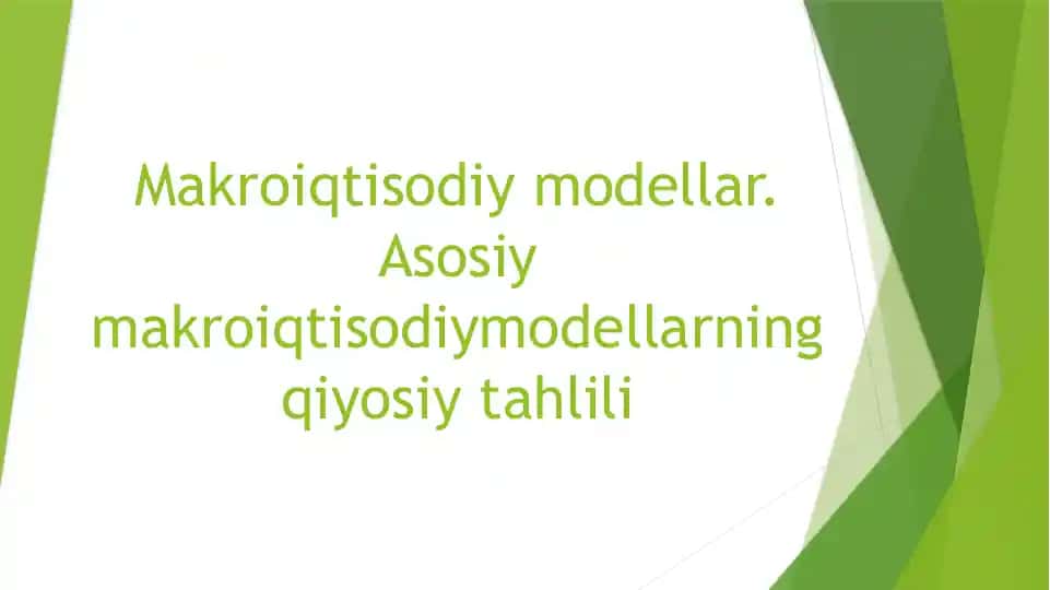 Makroiqtisodiy modellar. Asosiy makroiqtisodiymodellarning qiyosiy tahlili