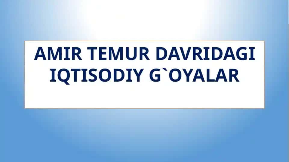 Amir Temur Davridagi Iqtisodiy G`oyalar
