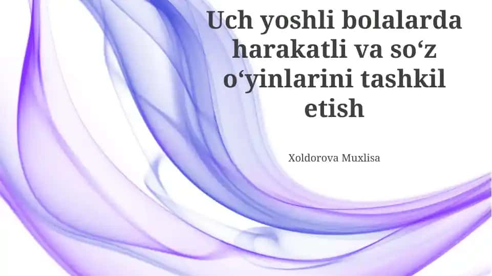 Uch yoshli bolalarda harakatli va soʻz oʻyinlarini tashkil etish