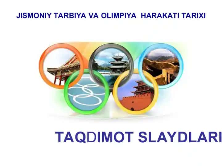 TAQDIMOT SLAYDLARI: Jismoniy tarbiya va Olimpiya harakati tarixi
