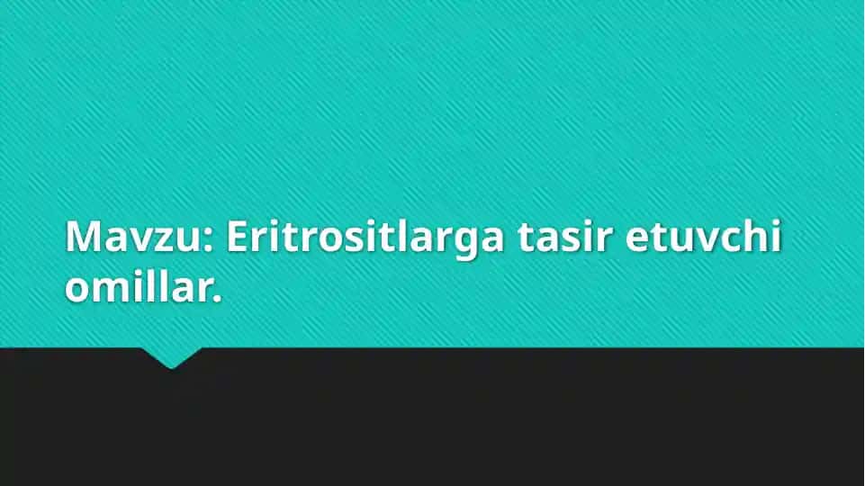Eritrositlarga ta'sir etuvchi omillar