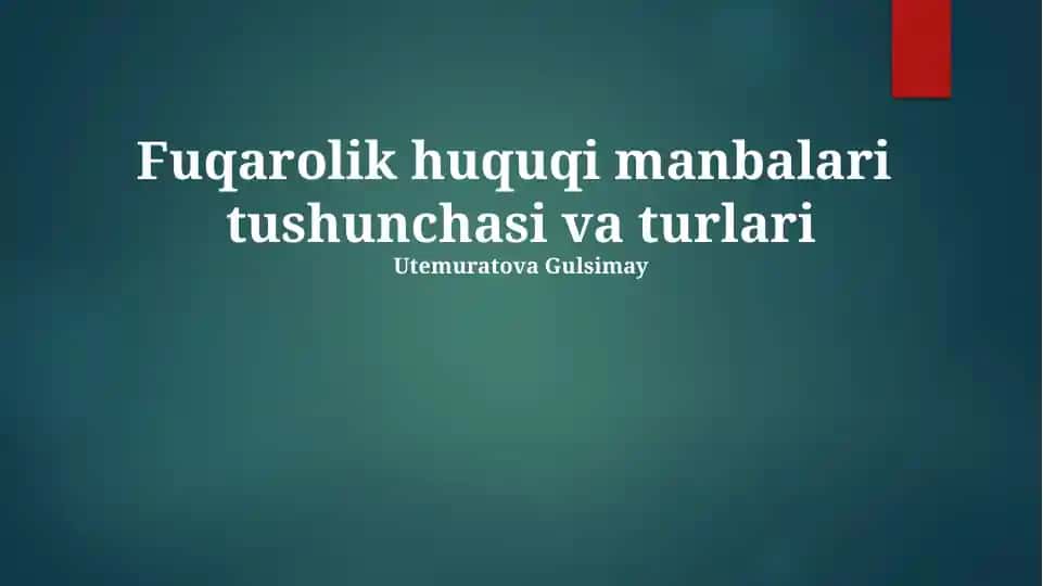 Fuqarolik huquqi manbalari tushunchasi va turlari