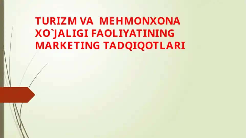 TURIZM VA MEHMONXONA XO`JALIGI FAOLIYATINING MARKETING TADQIQOTLARI