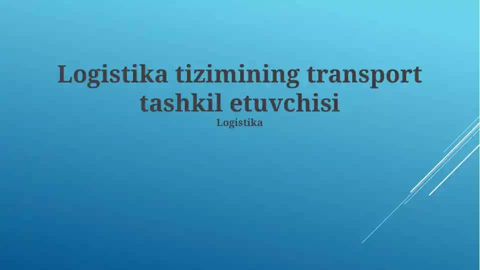 Logistika tizimining transport tashkil etuvchisi