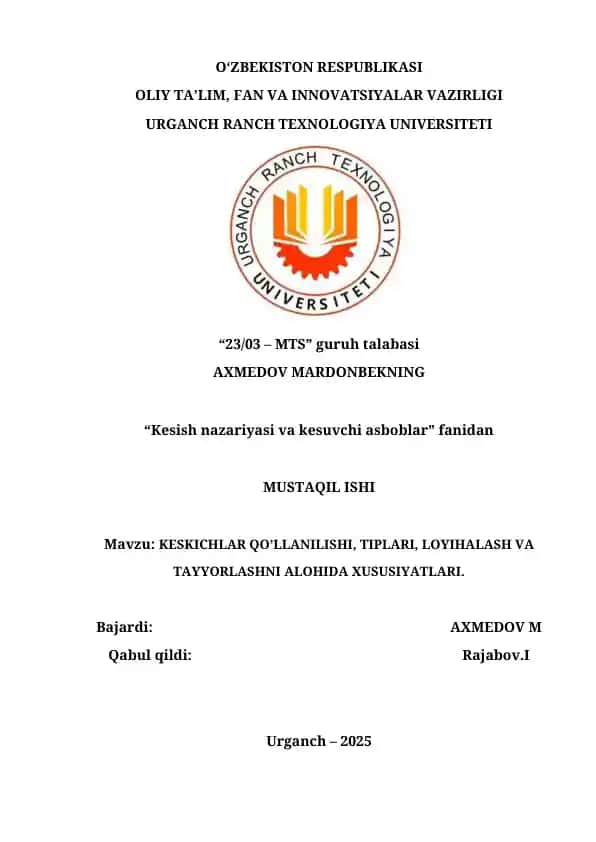 KESKICHLAR QO’LLANILISHI, TIPLARI, LOYIHALASH VA TAYYORLASHNI ALOHIDA XUSUSIYATLARI