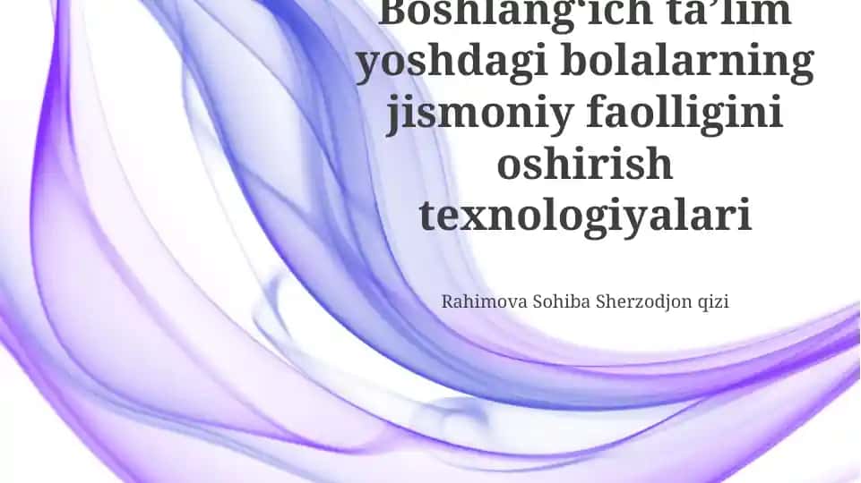 Boshlangʻich taʼlim yoshdagi bolalarning jismoniy faolligini oshirish texnologiyalari