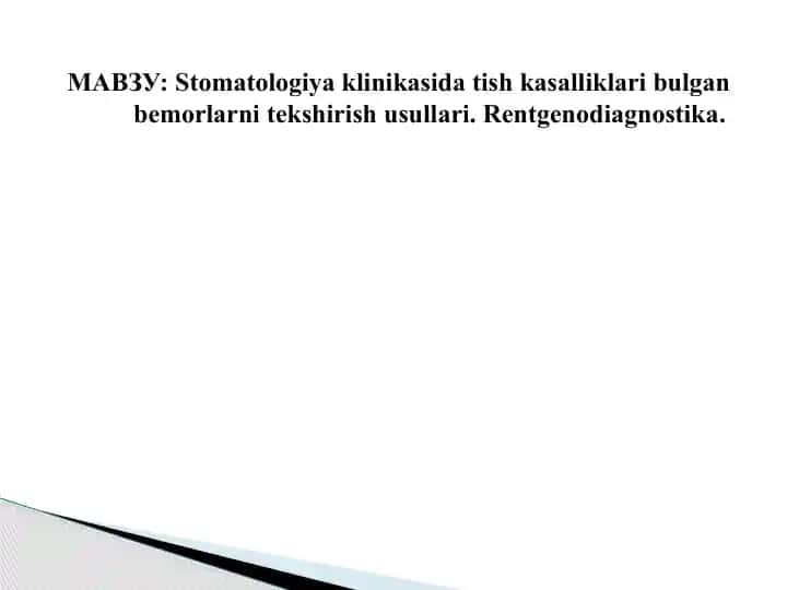 Stomatologiya klinikasida tish kasalliklari bulgan bemorlarni tekshirish usullari. Rentgenodiagnostika.