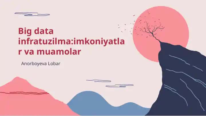 Big data infratuzilma: imkoniyatlar va muamolar