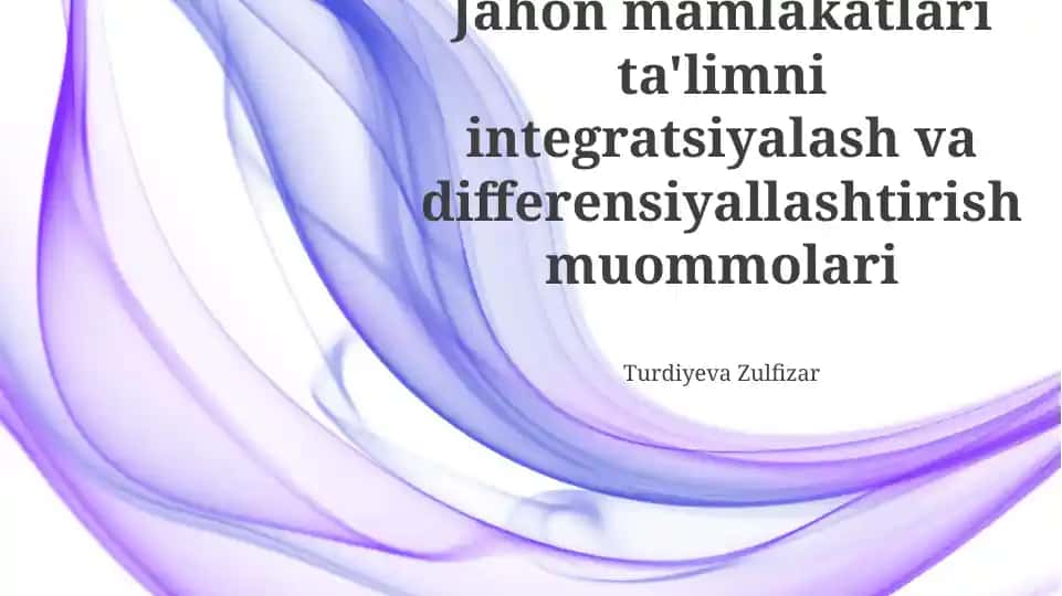 Jahon mamlakatlari ta'limni integratsiyalash va differensiyallashtirish muommolari