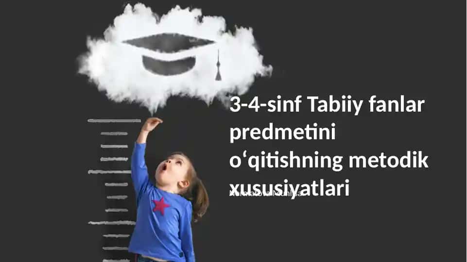 3-4-sinf Tabiiy fanlar predmetini oʻqitishning metodik xususiyatlari