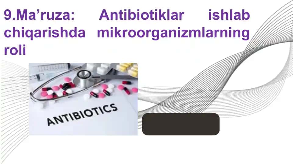 Antibiotiklar va ularning xalq xo'jaligidagi ahmiyati