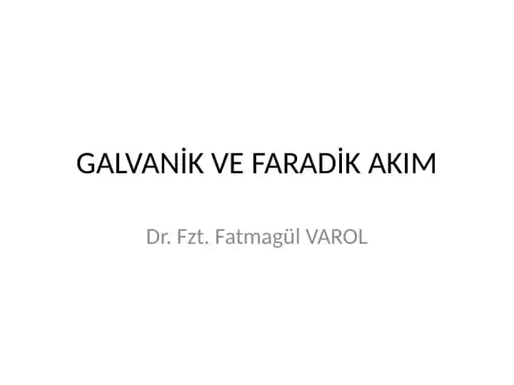 GALVANİK VE FARADİK AKIM